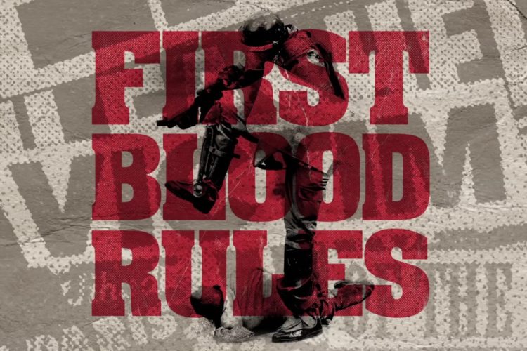 FIRST BLOOD "RULES OF CONVICTION"