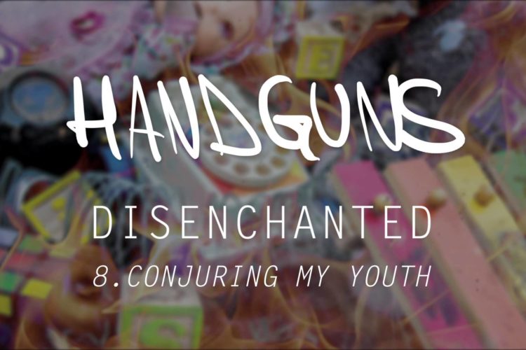 Handguns "Conjuring My Youth"