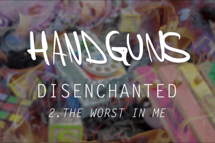 Handguns "The Worst In Me"