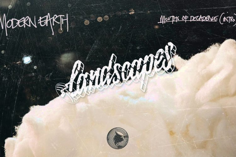 Landscapes "Mouths Of Decadence" Intro