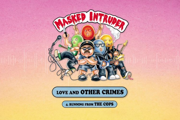 Masked Intruder "Running From The Cops"