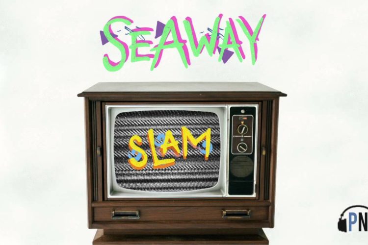 Seaway "Slam"
