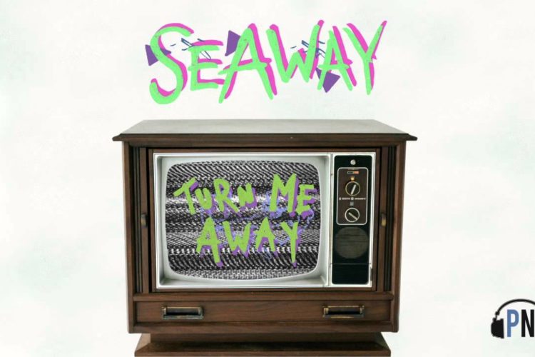 Seaway "Turn Me Away"