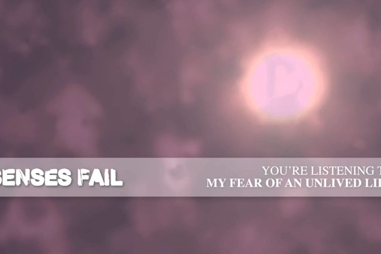Senses Fail "My Fear Of An Unlived Life"